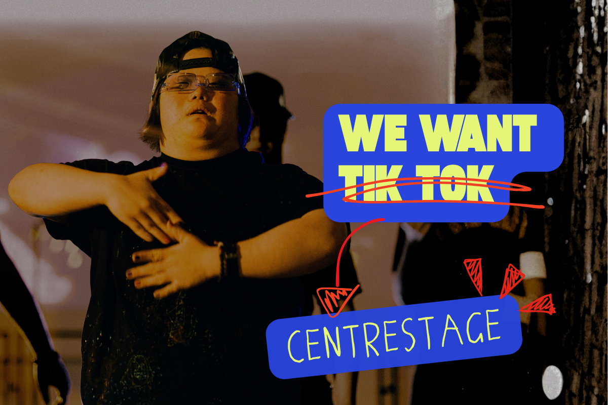 Dancer with arms crossed in front of their body, with the text, 'We want Tik Tok [Tik Tok scored out] centre stage.'