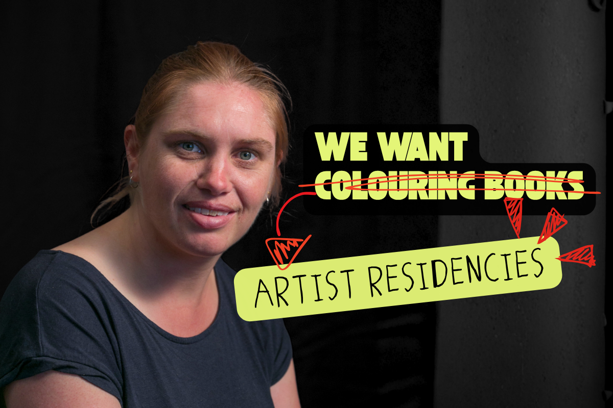 Smiling artist with blond hair, Megan Long, with the text, 'We want Colouring books [colouring books scored out] artist residencies.'