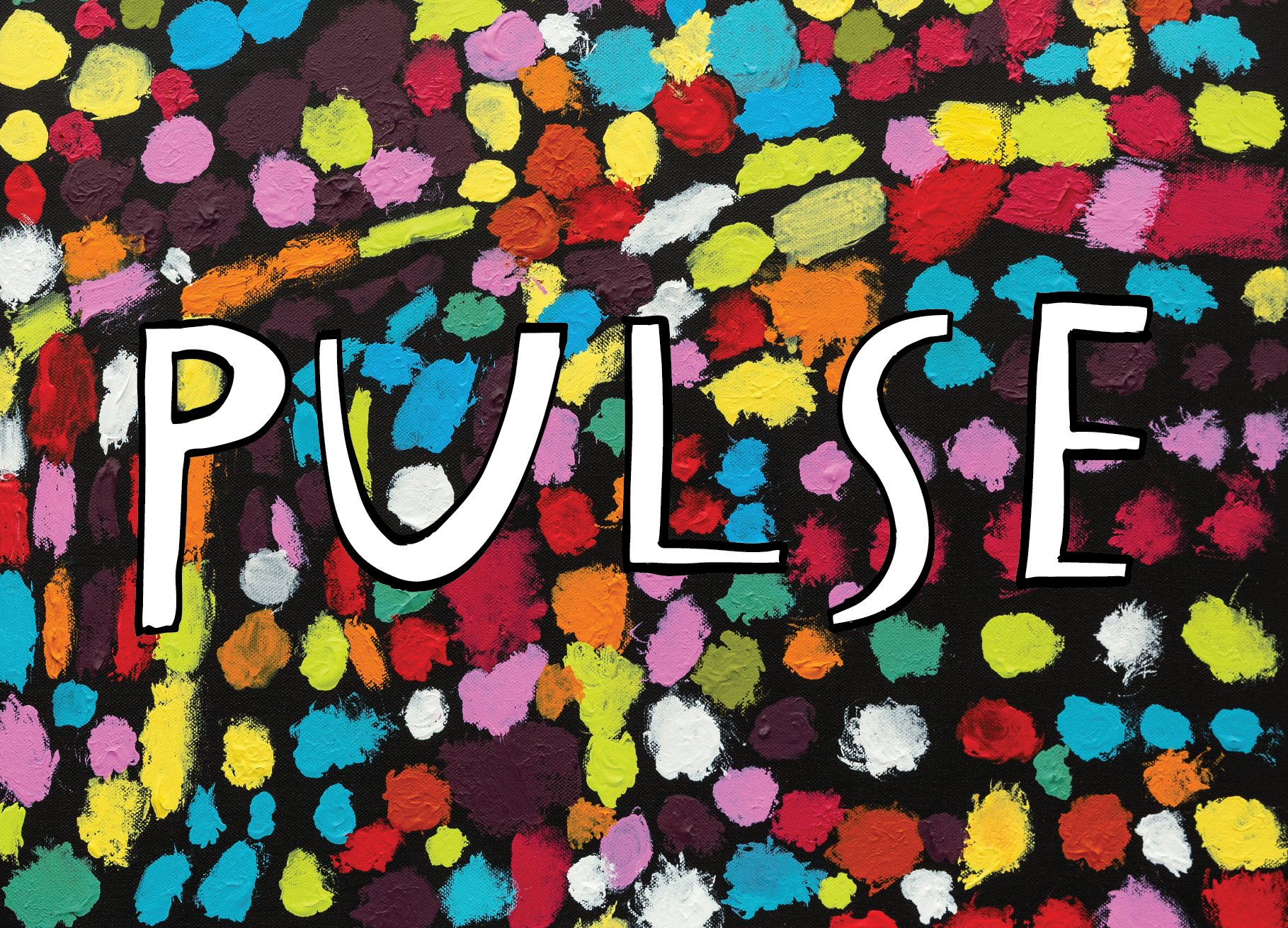 Coloured paint plats on black canvas overlayed with the text, 'Pulse'. 